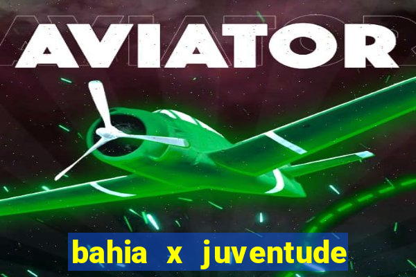 bahia x juventude onde assistir